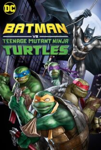 دانلود انیمیشن Batman vs Teenage Mutant Ninja Turtles 201918154-344546743