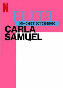 دانلود سریال Elite Short Stories: Carla Samuel59057-1833606885