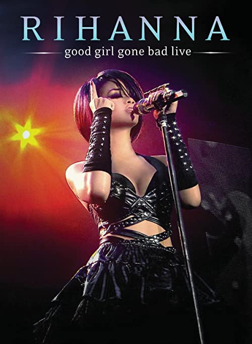 دانلود مستند Rihanna – Good Girl Gone Bad: Live 2008