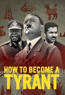 دانلود مستند How to Become a Tyrant82826-1950001505