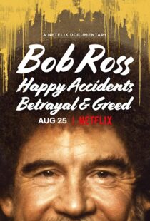 دانلود مستند Bob Ross: Happy Accidents, Betrayal & Greed 202191015-1595236147