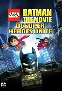 دانلود انیمیشن Lego Batman: The Movie – DC Super Heroes Unite 201398612-258339290