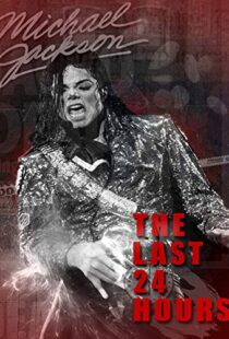 دانلود مستند The Last 24 Hours: Michael Jackson 2018105596-567257475