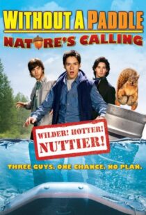 دانلود فیلم Without a Paddle: Nature’s Calling 2009108642-1031222052