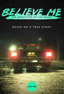 دانلود فیلم Believe Me: The Abduction of Lisa McVey 2018111300-245913231