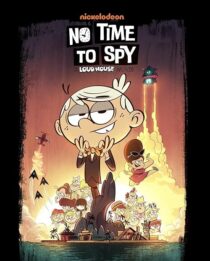 دانلود انیمیشن No Time to Spy: A Loud House Movie 2024403751-1727003582