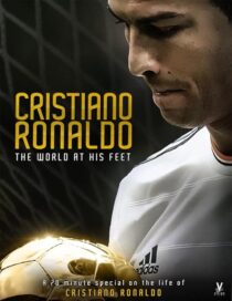 دانلود فیلم Cristiano Ronaldo: World at His Feet 2014408435-1139496908